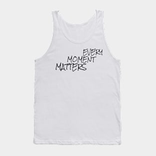 every moment matters Tank Top